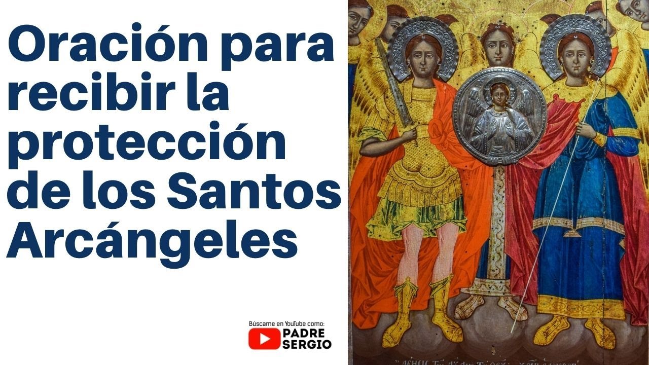 Oración para recibir la protección de los Santos Arcángeles - YouTube.