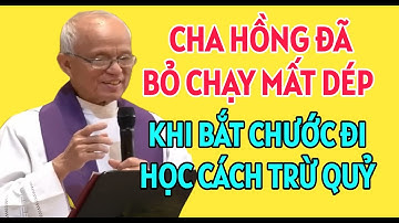 CHA HỒNG BỎ CHẠY MẤT DÉP KHI ĐI HỌC CÁCH TRỪ QUỶ | BÀI GIẢNG MỚI NHẤT CHA PHẠM QUANG HỒNG