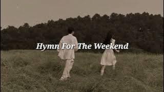 Coldplay - Hymn For The Weekend (slowed & reverb)