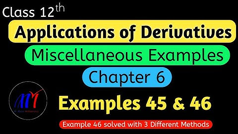 Chapter 6 Application of Derivatives ( Miscellaneous Examples 45 & 46 ) Class 12 Maths