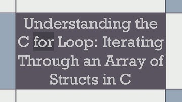 Understanding the C for Loop: Iterating Through an Array of Structs in C