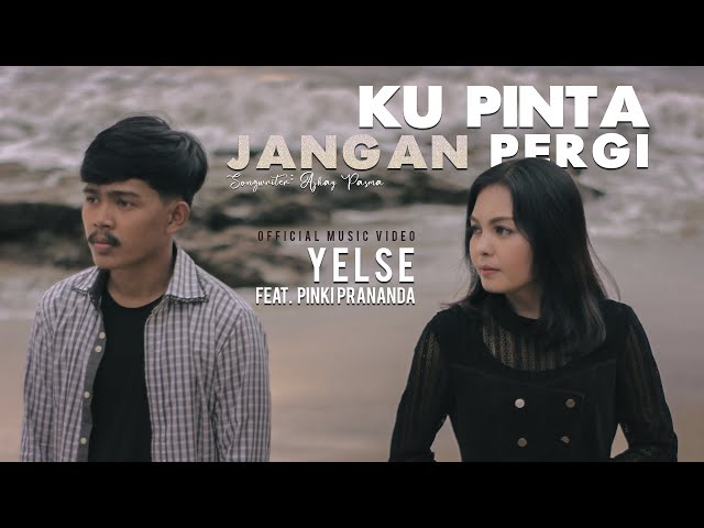 Yelse feat Pinki Prananda - Ku Pinta Jangan Pergi (Official Music Video) class=