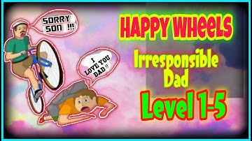 Happy wheels || irresponsible dad || Level 1-5 || TheHistoryMaker