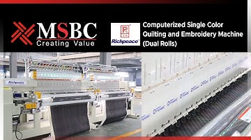MSBC - Richpeace Computerized Single Color Quilting and Embroidery Machine (Dual Rolls)