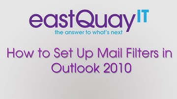 How To Set Up Mail FIlters - Outlook 2010 | eastQuayIT