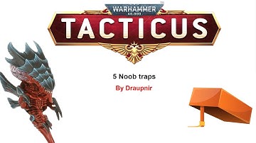 Draupnir talks about the 5 biggest noob traps in tacticus