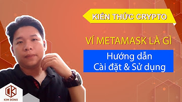 Ví Metamask: Hướng dẫn cài đặt & Sử dụng trên ETH & BSC | lekimdung.com