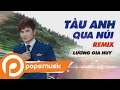 Tàu Anh Qua Núi Remix Lương Gia Huy