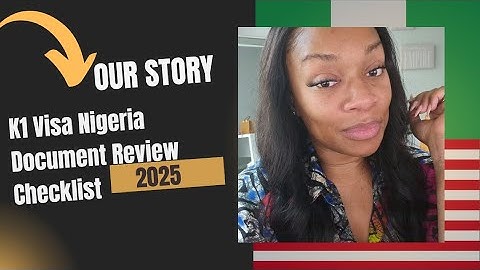 K-1 Visa Lagos Nigeria – Required Documents for 2025 Document Review 