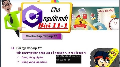 11-1:  Giải bài tập Csharp 12 - tính n! bằng for , while C# - Lập tr ình C# cơ bản - tuhoc.cc