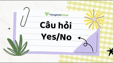 Tiếng Anh 7 (Global Success) - Unit 9: Yes/No questions