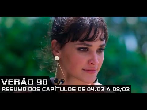 Verão 90 - Resumo dos Capítulos 04 a 09 de março de 2019