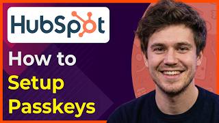 How to Setup Passkeys to Log Into Hubspot [2026 New UI]