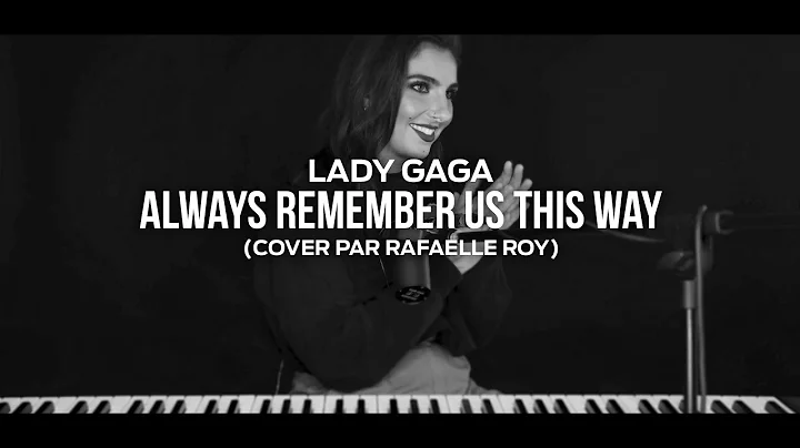 Rafalle Roy - Always remember us this way (Lady Ga...