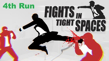 Fights in Tight Spaces - 4th Run