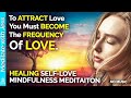 Powerful Self-Love Guided Meditation with Positive Affirmations. Healing Guided Meditation NO MUSIC.
