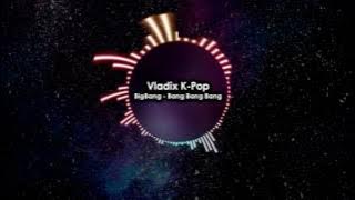 BigBang - Bang Bang Bang (Remix)