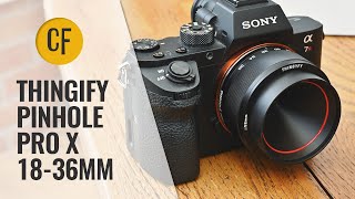 Weird 'lens' reviews: Thingify Pinhole Pro X 18-36mm Zoom