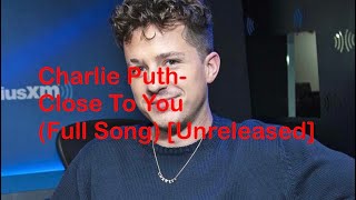 Charlie Puth- Close To You (Full Song) [Unreleased]