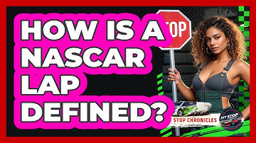 How Is A NASCAR Lap Defined? - Pit Stop Chronicles