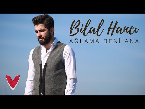 Bilal Hancı – Ağlama Beni Ana (Official Video)