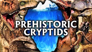 The Complete Prehistoric Cryptid Iceberg Explained