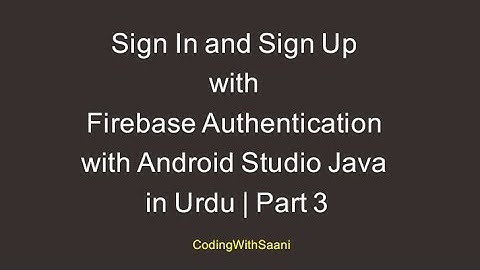 Sign In and Sign Up with Firebase Authentication with Android Studio Java in Urdu | Part 3