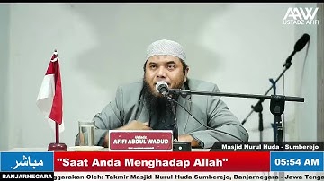 Ustadz Afifi Abdul Wadud - Saat Anda Menghadap Allah