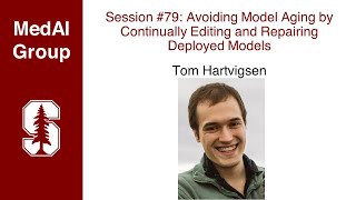 MedAI #79: Avoiding Model Aging by Continually Editing & Repairing Deployed Models | Tom Hartvigsen