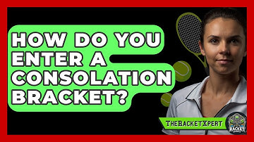 How Do You Enter A Consolation Bracket? - The Racket Xpert