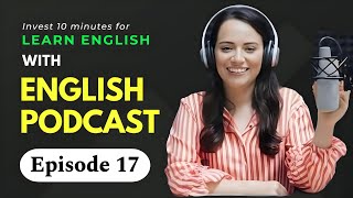 Learn English With Podcast | Episode 17 | English Fluency | Listening Skills | English podcast |