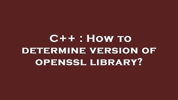 C++ : How to determine version of openssl library?