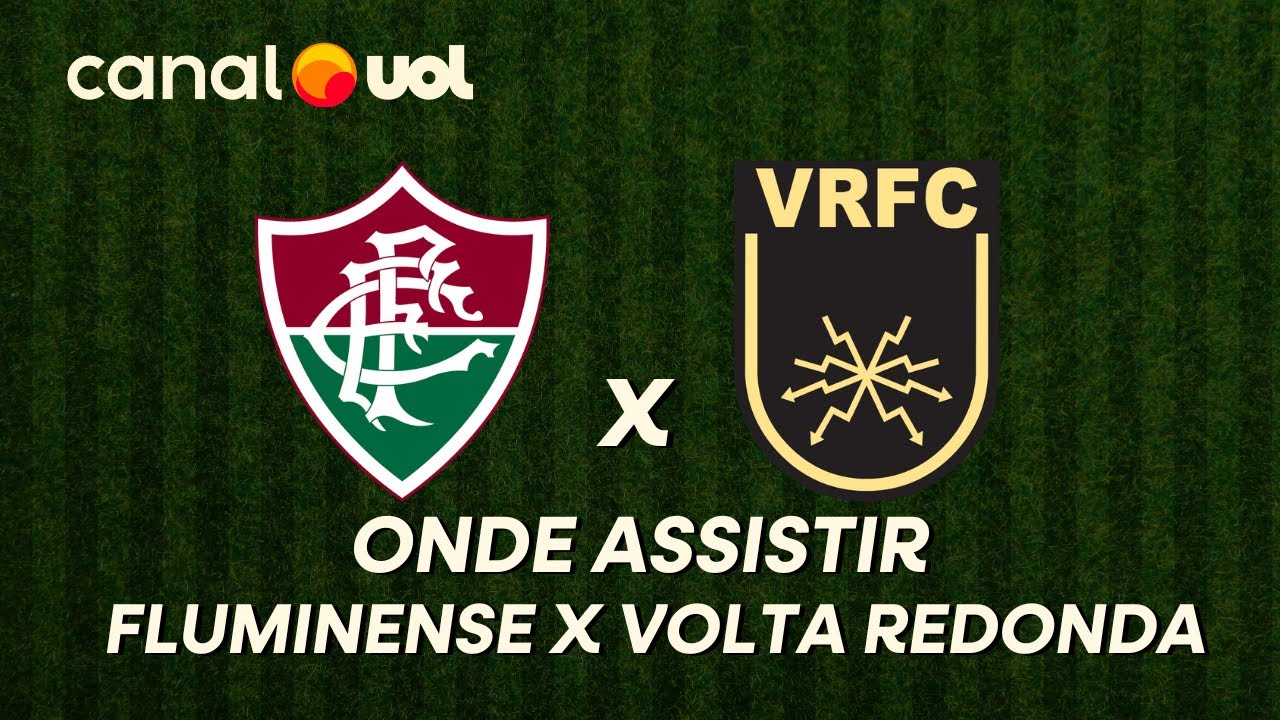 FLUMINENSE X VOLTA REDONDA: ONDE ASSISTIR À TRANSMISSÃO AO VIVO DE JOGO ...