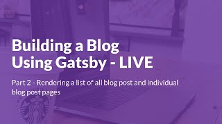 Building a Blog with Gatsby Part 2 - Bringing In The Blog Post and Individual Blog Post Page