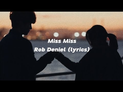 Miss Miss - Rob Deniel (lyrics) - YouTube