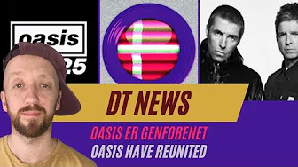 DT News: Oasis have REUNITED - A News Reading in Danish thumbnail