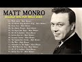 The Best Of Matt Monro Full Album Matt Monro Greatest Hits Song List Top Playlist 2023