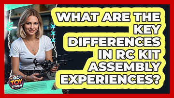 What Are The Key Differences In RC Kit Assembly Experiences? - RC Toy Central