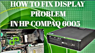 Hp compaq 6005 no display solution