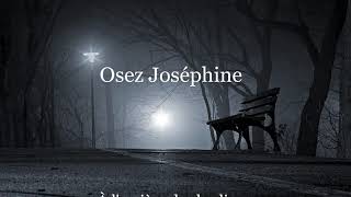 Osez Joséphine  -  Alain Bashung  (Paroles)