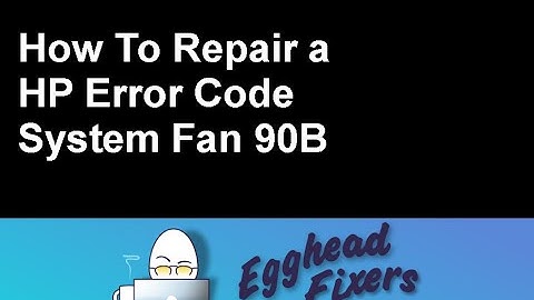 How To Repair a HP Error Code System Fan 90B