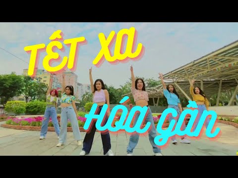 CHÀO XUÂN 2021 - TẾT XA HÓA GẦN-  DANCE BY THE Various From Viet Nam