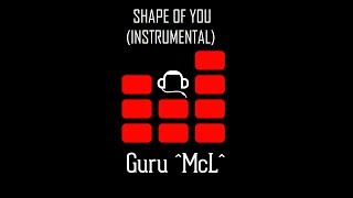 Shape of you (Guru ^McL^ - Instrumental)