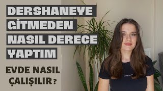 Dershaneye Gi̇tmeden Derece Yapmak Dershaneye Gitmeli Miyim?Evde Nasıl Çalışılır? 