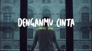 Denganmu Cinta - Hedi Yunus (video lirik)