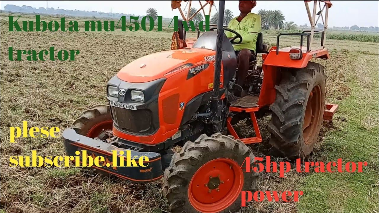 🚜🚜NEW KUBOTA MU4501 4WD.45 HP TRACTOR CULTIVATION TIME POWER PRAFORMANS ...