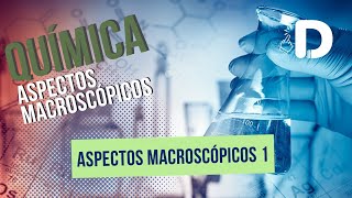 Aspectos Macroscópicos Parte 1 - Química Geral - Preparatório Enem