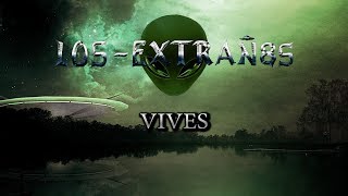 Video thumbnail of "LOS EXTRAÑ8S - Vives"