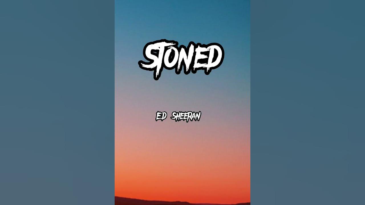 Ed Sheeran Stoned (Lyrics) YouTube