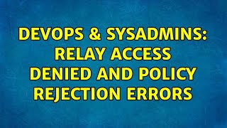 Famous DevOps & SysAdmins: Relay access denied and policy rejection errors Wealth